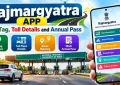 Rajmargyatra app for FASTag services, toll plaza details and NHAI Annual Pass